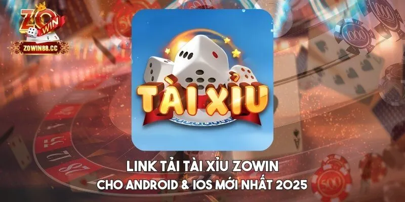 Link tải tài xỉu Zowin